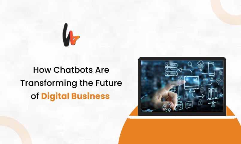 How Chatbots Are Transforming the Future of Digital Business